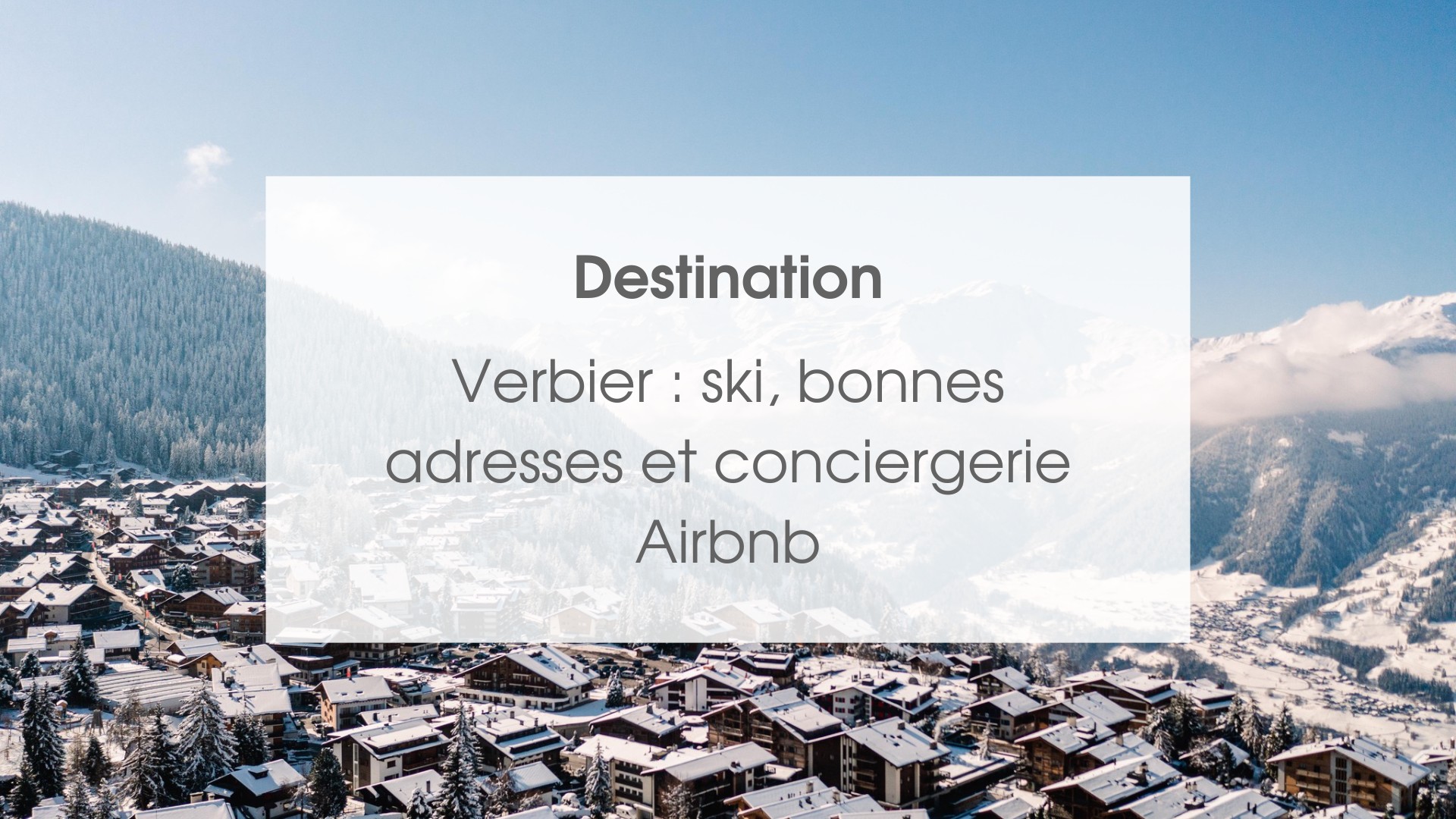 Verbier : ski, bonnes adresses et conciergerie Airbnb